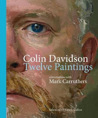 Colin Davidson: Twelve Paintings: Conversations with Mark Carruthers - Mark Carruthers - cover