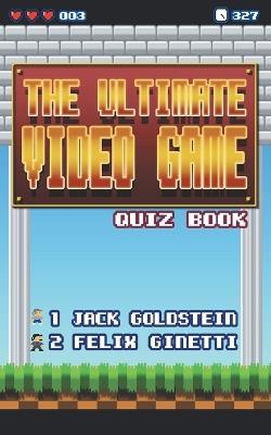 The Ultimate Video Game Quiz Book - Jack Goldstein,Felix Ginetti - cover