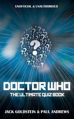 Doctor Who - The Ultimate Quiz Book - Jack Goldstein,Paul Andrews - cover