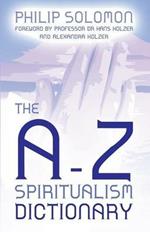 The A-Z Spiritualism Dictionary