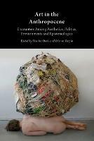 Art in the Anthropocene: Encounters Among Aesthetics, Politics, Environments and Epistemologies - cover