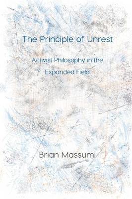 The Principle of Unrest - Brian Massumi - cover