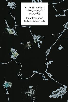 La magie realiste: objets, ontologie et causalite - Timothy Morton - cover