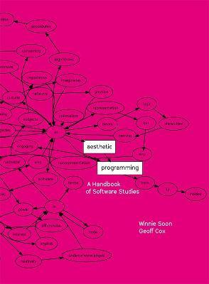 Aesthetic Programming: A Handbook of Software Studies - Winnie Soon,Geoff Cox - cover