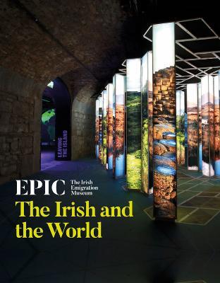EPIC: The Irish Emigration Museum: The Irish and the World - Nathan Mannion - cover