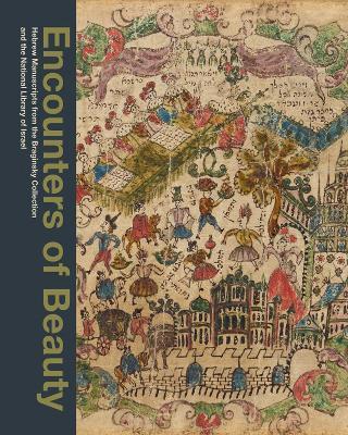 Encounters of Beauty: Hebrew Manuscripts from the Braginsky Collection and the National Library of Israel - Emile Schrijver,Yigal Zalmona - cover