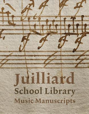 Juilliard School Library Music Manuscripts: By and for Performers - Jane Gottlieb,Richard Griscom - cover