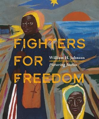 Fighters for Freedom: William H. Johnson Picturing Justice - Lonnie G Bunch,Virginia Mecklenburg - cover