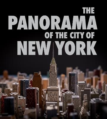 The Panorama of the City of New York - Marc H. Miller,Kenneth T. Jackson,Valerie Paley - cover