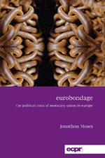 Eurobondage: The Political Costs of Monetary Union in Europe