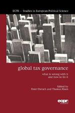 Global Tax Governance: What is Wrong with It and How to Fix It