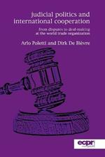 Judicial Politics and International Cooperation: From Disputes to Deal-Making at the World Trade Organization