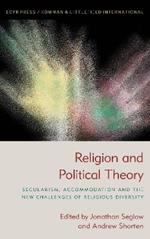 Religion and Political Theory: Secularism, Accommodation and The New Challenges of Religious Diversity