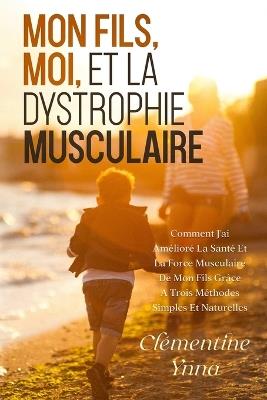 Mon Fils, Moi Et La Dystrophie Musculaire - Clémentine Ynna - cover