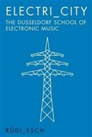 Electri_City: The Dusseldorf School of Electronic Music - Rudi Esch - cover