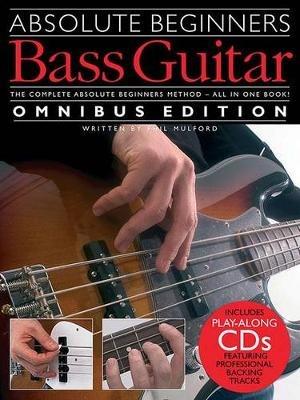 Absolute Beginners: Bass Guitar Omnibus Edition - Phil Mulford - cover