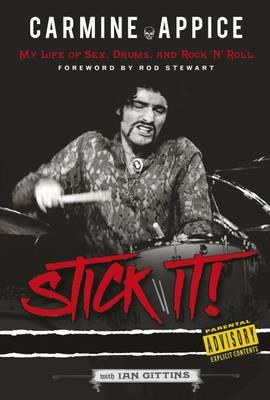Carmine Appice: Stick It!: My Life of Sex, Drums and Rock 'n' Roll - Carmine with Gittins, Ian Foreword Stewart, Rod Appice - cover