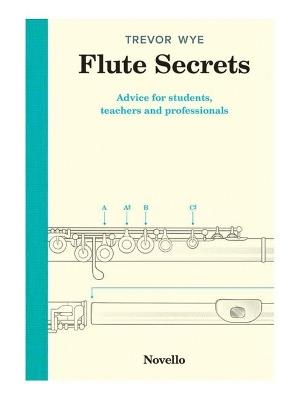 Flute Secrets: Advice for Students, Teachers and Professionals - Trevor Wye - cover