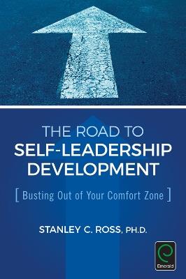 The Road to Self-Leadership Development: Busting Out of Your Comfort Zone - Stanley C. Ross - cover