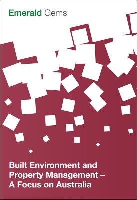 Built Environment and Property Management: A Focus on Australia - Emerald Group Publishing Limited - cover