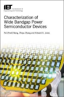 Characterization of Wide Bandgap Power Semiconductor Devices - Fei Wang,Zheyu Zhang,Edward A. Jones - cover