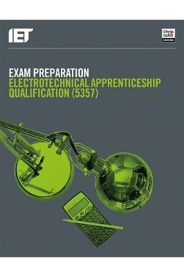 Exam Preparation: Electrotechnical Apprenticeship Qualification (5357) - The Institution of Engineering and Technology,City & Guilds - cover