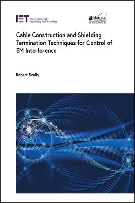 Cable Construction and Shielding Termination Techniques for Control of EM Interference - Robert Scully - cover