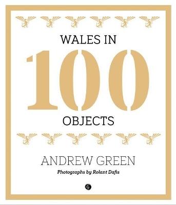 Wales in 100 Objects - Andrew Green - cover