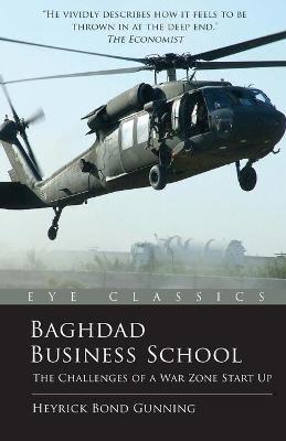 Baghdad Business School: The Challenges of a War-Zone Start-Up - Heyrick Bond Gunning - cover