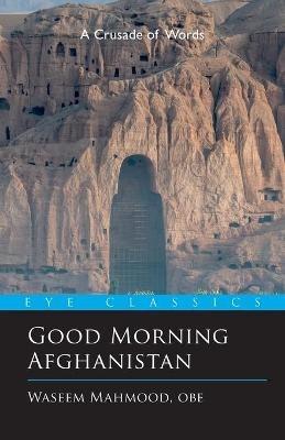 Good Morning Afghanistan: The Crusade of Words - Waseem Mahmood - cover