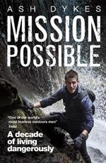Mission: Possible: A decade of living dangerously