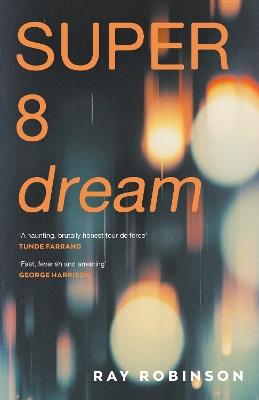 Super 8 Dream: the new novel from the prize-winning author of Forgetting Zoë - Ray Robinson - cover