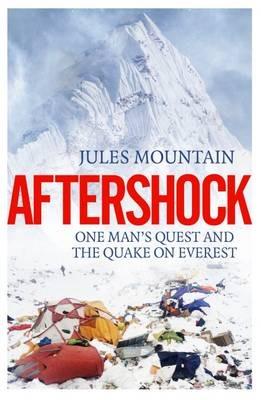 Aftershock: The Quake on Everest and One Man's Quest - Jules Mountain - cover