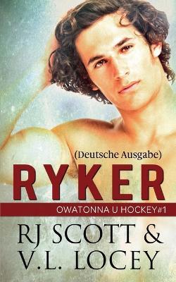 Ryker (Deutsche Ausgabe) - Rj Scott,V L Locey - cover