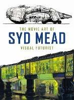 The Movie Art of Syd Mead: Visual Futurist - Syd Mead,Craig Hodgetts - cover