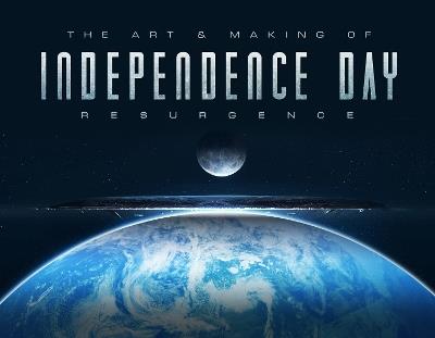 The Art & Making of Independence Day Resurgence - Simon Ward - cover