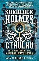 Sherlock Holmes vs. Cthulhu: The Adventure of the Neural Psychoses - Lois H. Gresh - cover