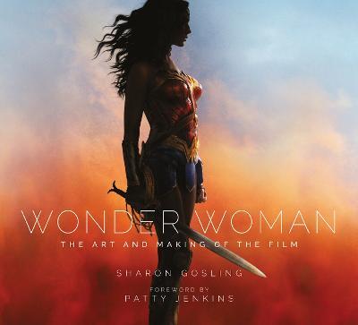 Wonder Woman: The Art and Making of the Film - Sharon Gosling - cover