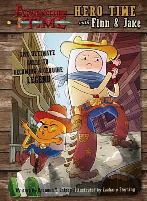 Adventure Time - Hero Time with Finn and Jake - Brandon T. Snider - cover
