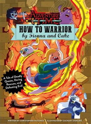 Adventure Time - How to Warrior by Fionna and Cake - Christopher Hastings - cover