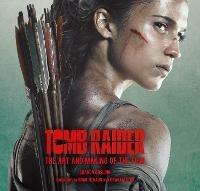 Tomb Raider: The Art and Making of the Film - Sharon Gosling - cover