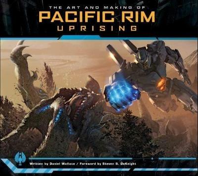 The Art and Making of Pacific Rim Uprising - Daniel Wallace - cover