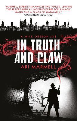 In Truth and Claw (a Mick Oberon Job #4) - Ari Marmell - cover