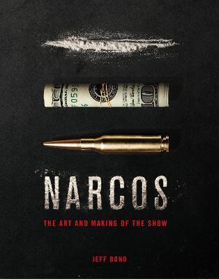 The Art and Making of Narcos - Jeff Bond - cover