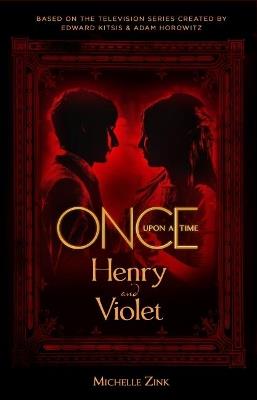 Once Upon a Time - Henry and Violet - Michelle Zink - cover