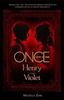 Once Upon a Time - Henry and Violet - Michelle Zink - cover