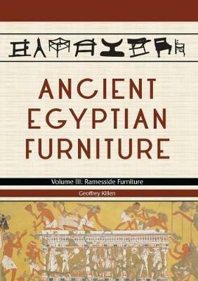 Ancient Egyptian Furniture Volume III - Geoffrey Killen - cover
