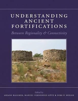 Understanding Ancient Fortifications: Between Regionality and Connectivity - cover