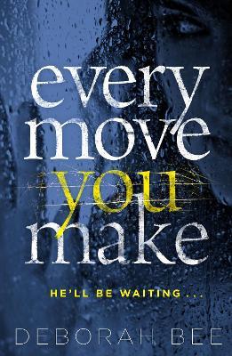 Every Move You Make: The number one audiobook bestseller - Deborah Bee - cover