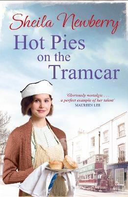 Hot Pies on the Tram Car: A heartwarming read from the Queen of Family Saga - Sheila Newberry - cover